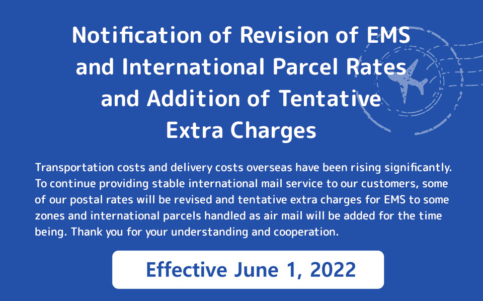 Notification of Revision of EMS and International Parcel Rates and Addition  of Tentative Extra Charges | Japan Post